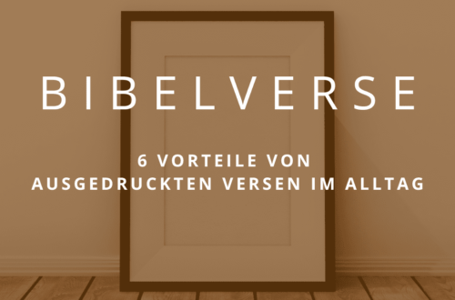 Bibelverse - 6 Vorteile von ausgedruckten Bibelversen