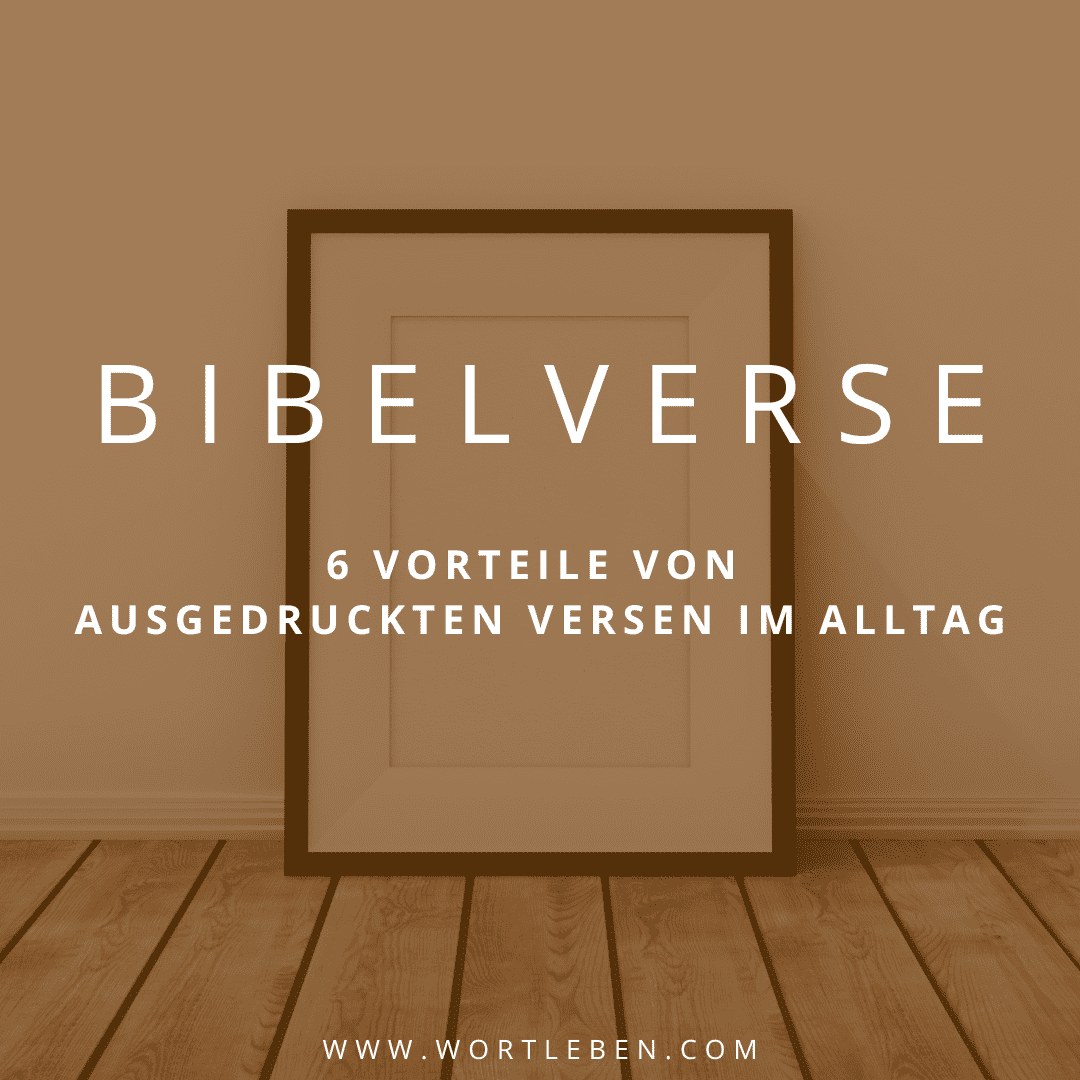 Bibelverse - 6 Vorteile von ausgedruckten Bibelversen